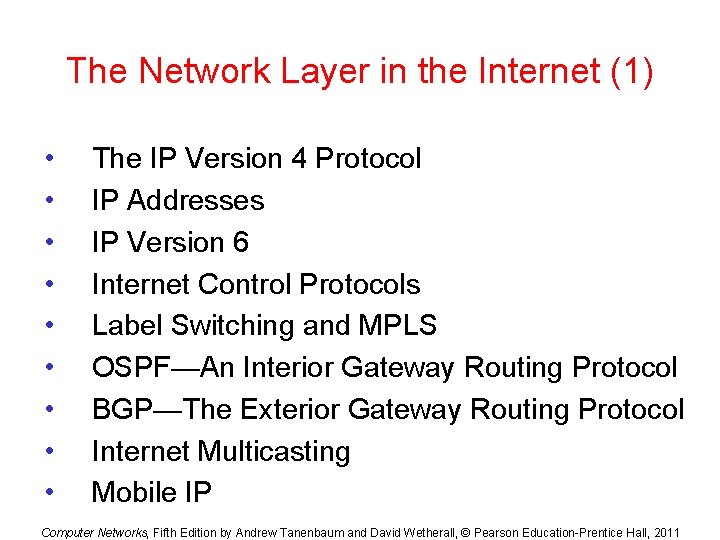 The Network Layer in the Internet (1) • • • The IP Version 4