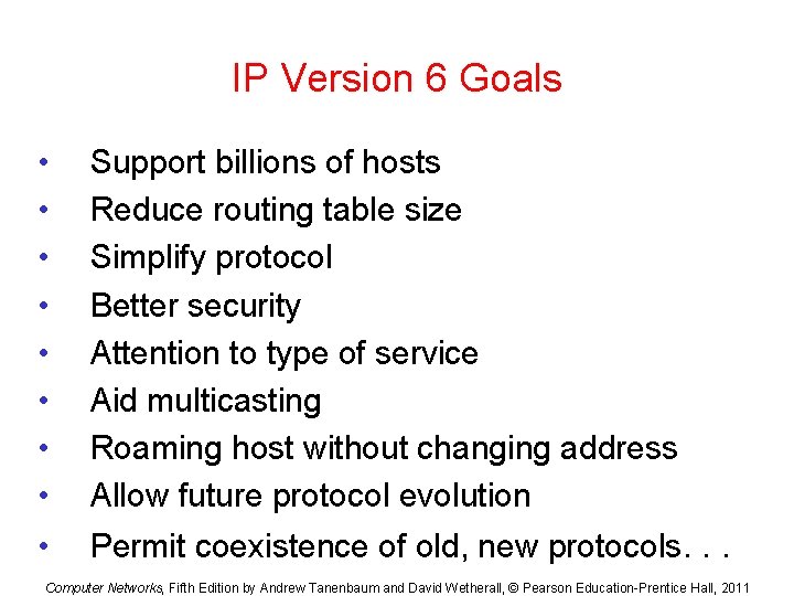 IP Version 6 Goals • • • Support billions of hosts Reduce routing table