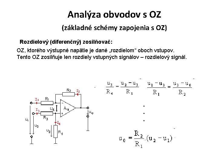 Analýza obvodov s OZ (základné schémy zapojenia s OZ) Rozdielový (diferenčný) zosilňovač: OZ, ktorého