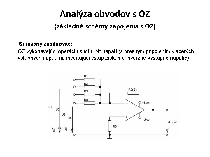 Analýza obvodov s OZ (základné schémy zapojenia s OZ) Sumačný zosilňovač: OZ vykonávajúci operáciu