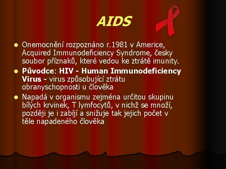 AIDS Onemocnění rozpoznáno r. 1981 v Americe, Acquired Immunodeficiency Syndrome, česky soubor příznaků, které