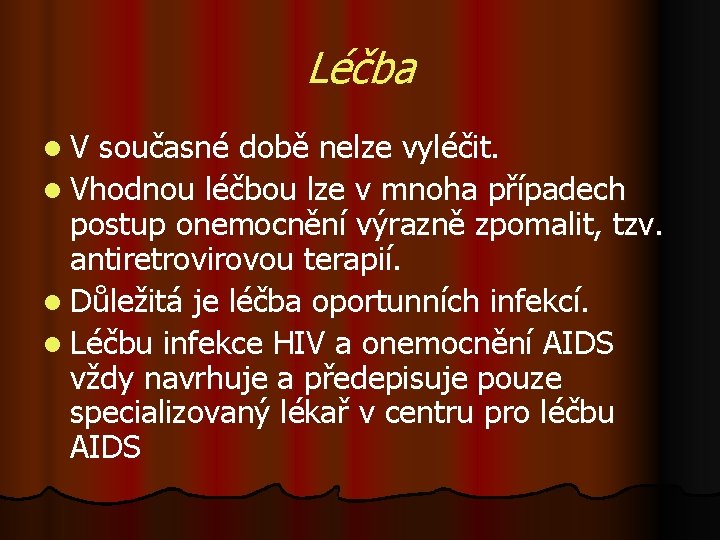 Léčba l V současné době nelze vyléčit. l Vhodnou léčbou lze v mnoha případech