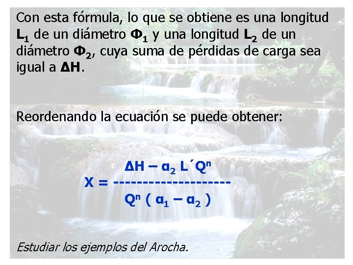 Con esta fórmula, lo que se obtiene es una longitud L 1 de un