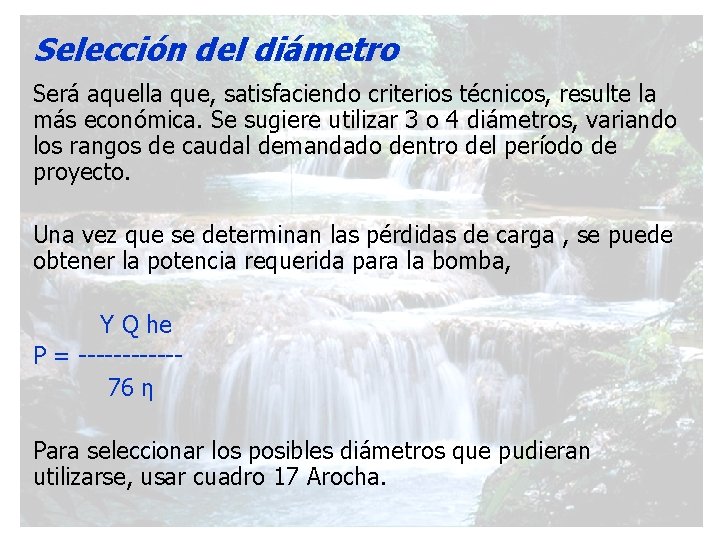 Selección del diámetro Será aquella que, satisfaciendo criterios técnicos, resulte la más económica. Se