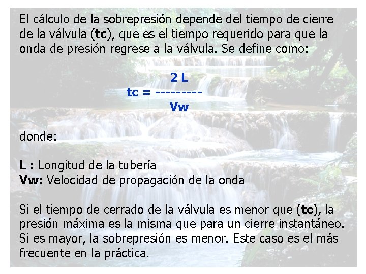 El cálculo de la sobrepresión depende del tiempo de cierre de la válvula (tc),