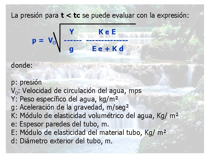 La presión para t < tc se puede evaluar con la expresión: p =