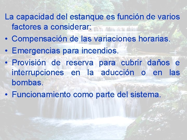 La capacidad del estanque es función de varios factores a considerar: • Compensación de