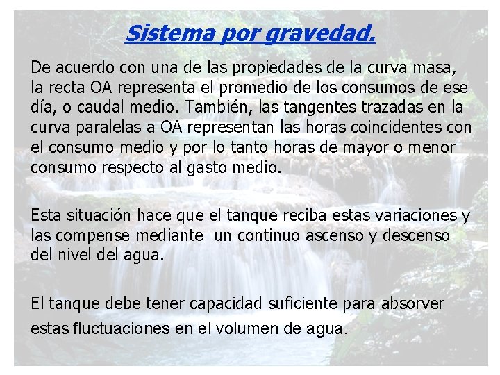 Sistema por gravedad. De acuerdo con una de las propiedades de la curva masa,