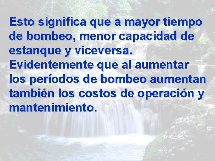 Esto significa que a mayor tiempo de bombeo, menor capacidad de estanque y viceversa.