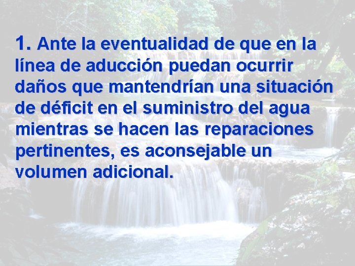1. Ante la eventualidad de que en la línea de aducción puedan ocurrir daños