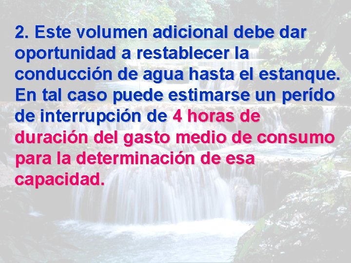 2. Este volumen adicional debe dar oportunidad a restablecer la conducción de agua hasta