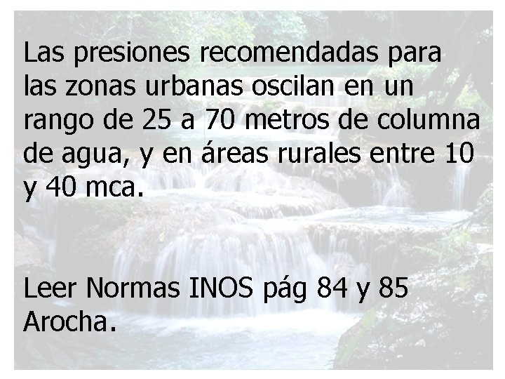 Las presiones recomendadas para las zonas urbanas oscilan en un rango de 25 a