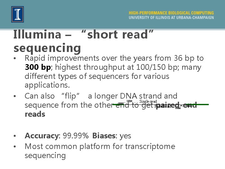 Illumina – “short read” sequencing • • Rapid improvements over the years from 36