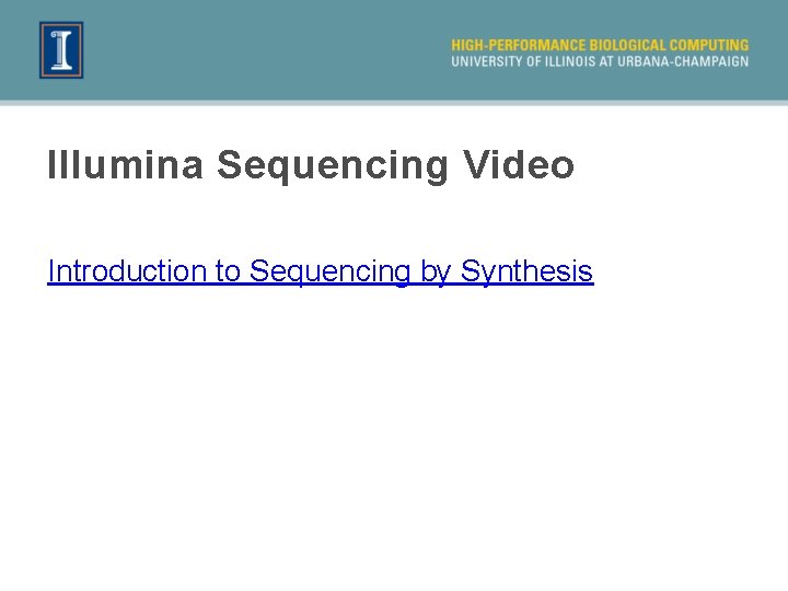 Illumina Sequencing Video Introduction to Sequencing by Synthesis 