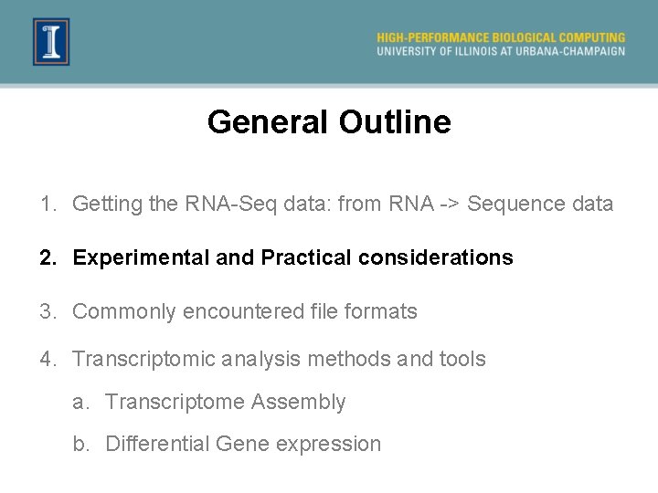General Outline 1. Getting the RNA-Seq data: from RNA -> Sequence data 2. Experimental