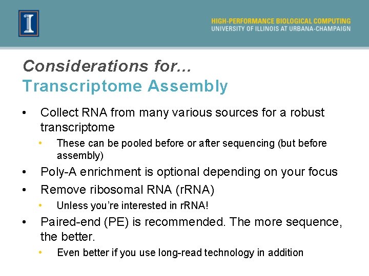 Considerations for. . . Transcriptome Assembly • Collect RNA from many various sources for