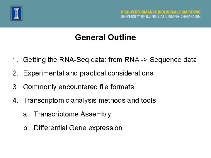 General Outline 1. Getting the RNA-Seq data: from RNA -> Sequence data 2. Experimental