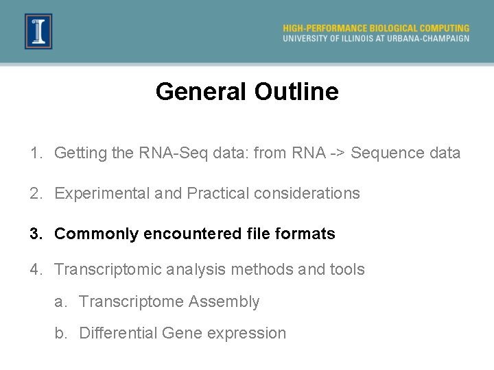 General Outline 1. Getting the RNA-Seq data: from RNA -> Sequence data 2. Experimental