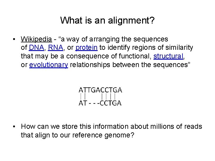 What is an alignment? • Wikipedia - “a way of arranging the sequences of