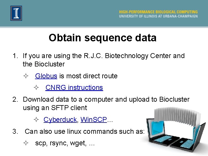 Obtain sequence data 1. If you are using the R. J. C. Biotechnology Center