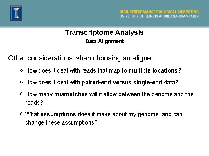 Transcriptome Analysis Data Alignment Other considerations when choosing an aligner: ² How does it