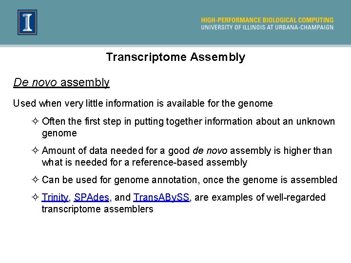 Transcriptome Assembly De novo assembly Used when very little information is available for the