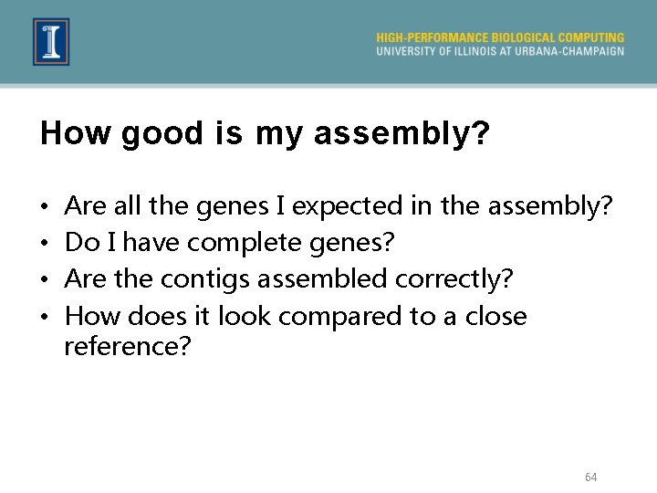 How good is my assembly? • • Are all the genes I expected in