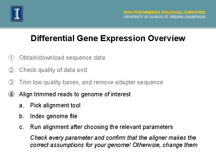 Differential Gene Expression Overview ① Obtain/download sequence data ② Check quality of data and