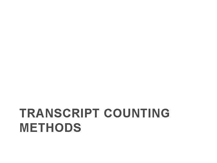 TRANSCRIPT COUNTING METHODS 