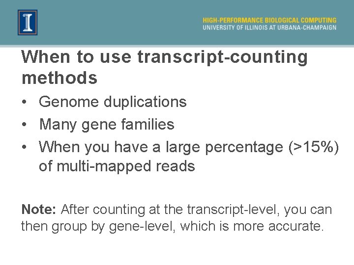 When to use transcript-counting methods • Genome duplications • Many gene families • When