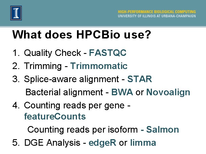 What does HPCBio use? 1. Quality Check - FASTQC 2. Trimming - Trimmomatic 3.