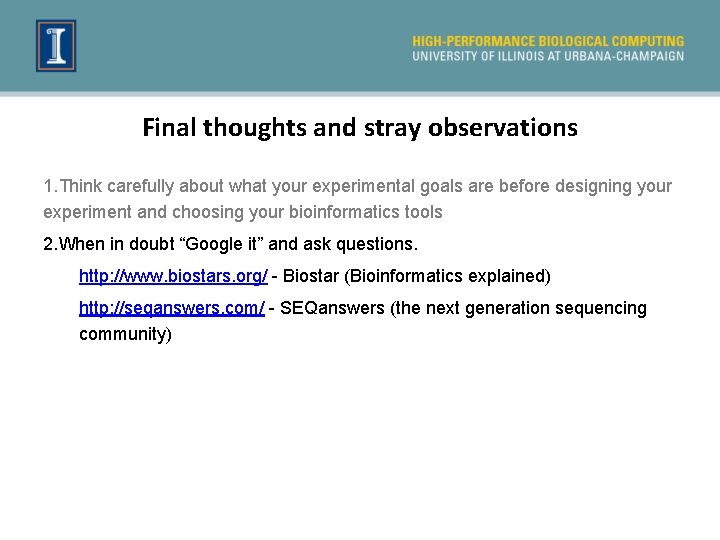 Final thoughts and stray observations 1. Think carefully about what your experimental goals are