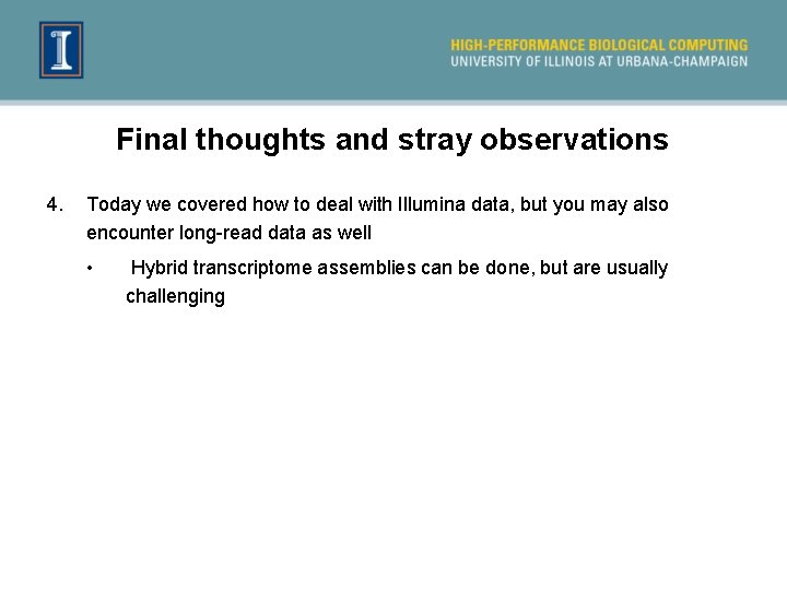 Final thoughts and stray observations 4. Today we covered how to deal with Illumina