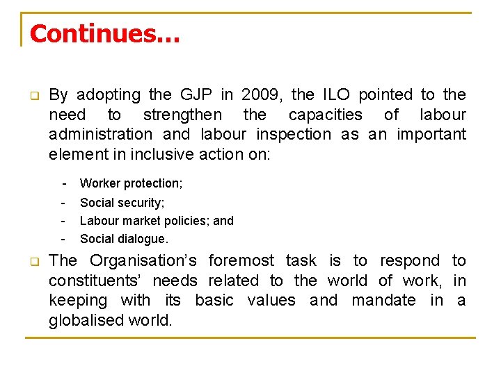 Continues… q q By adopting the GJP in 2009, the ILO pointed to the