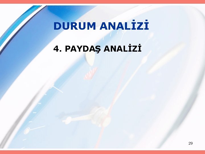 DURUM ANALİZİ 4. PAYDAŞ ANALİZİ 29 