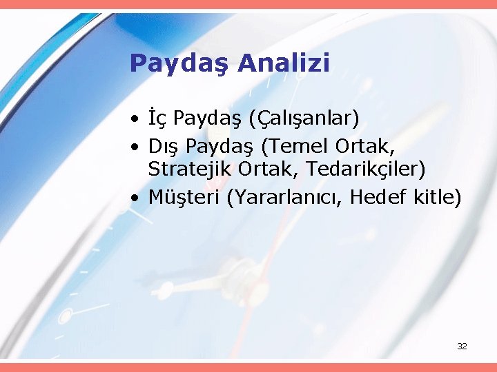 Paydaş Analizi • İç Paydaş (Çalışanlar) • Dış Paydaş (Temel Ortak, Stratejik Ortak, Tedarikçiler)