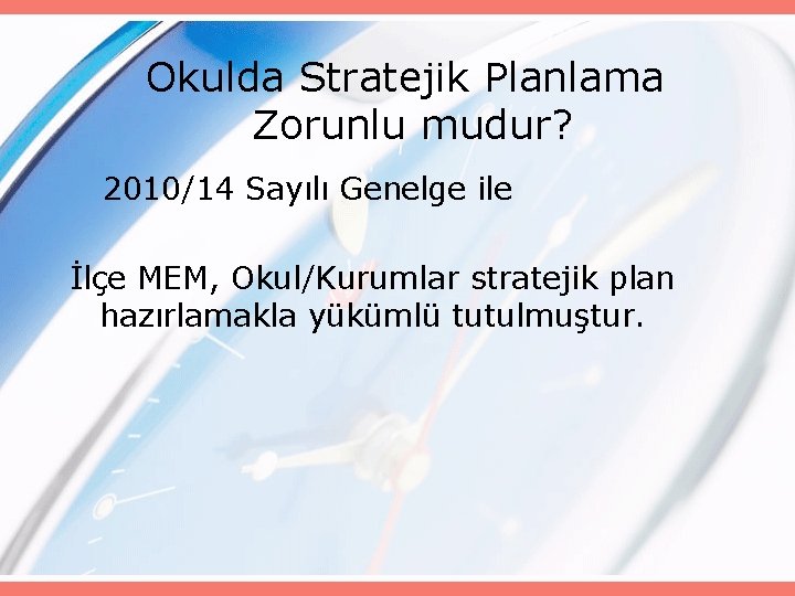 Okulda Stratejik Planlama Zorunlu mudur? 2010/14 Sayılı Genelge ile İlçe MEM, Okul/Kurumlar stratejik plan