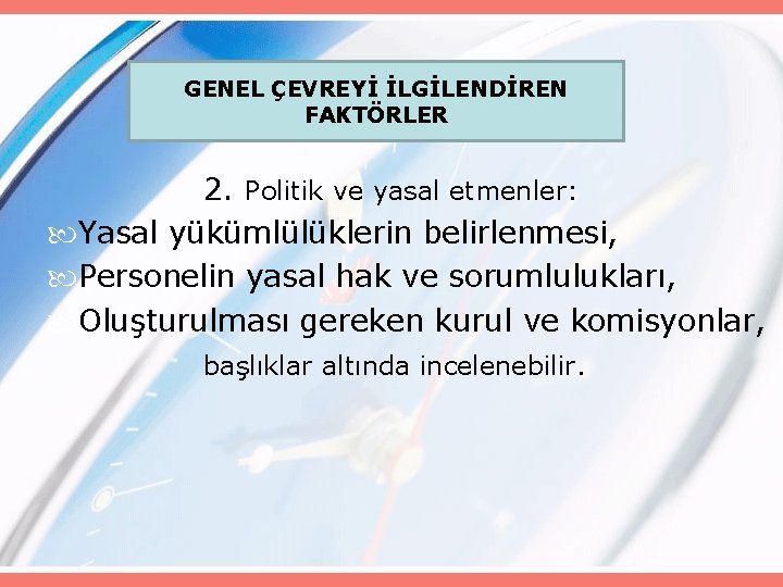 GENEL ÇEVREYİ İLGİLENDİREN FAKTÖRLER 2. Politik ve yasal etmenler: Yasal yükümlülüklerin belirlenmesi, Personelin yasal