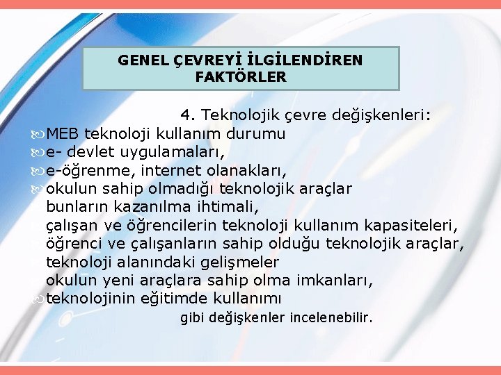 GENEL ÇEVREYİ İLGİLENDİREN FAKTÖRLER 4. Teknolojik çevre değişkenleri: MEB teknoloji kullanım durumu e- devlet