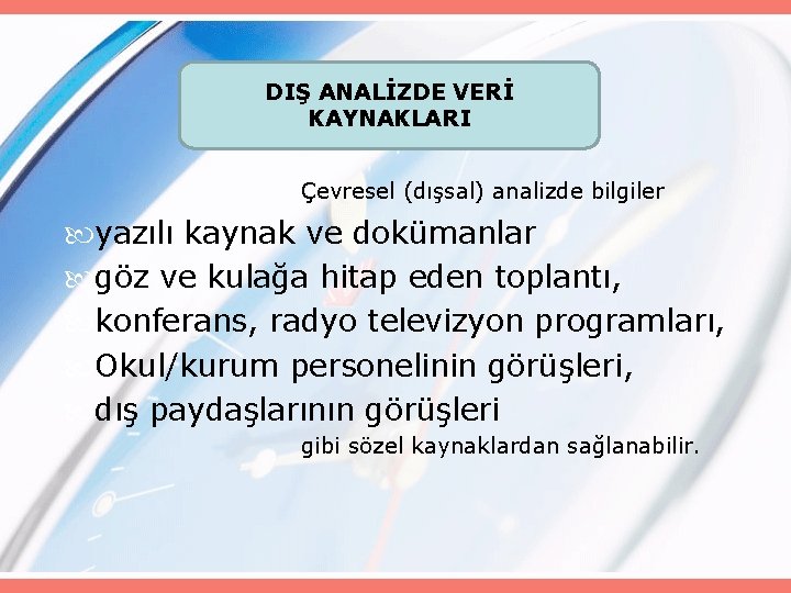 DIŞ ANALİZDE VERİ KAYNAKLARI Çevresel (dışsal) analizde bilgiler yazılı kaynak ve dokümanlar göz ve