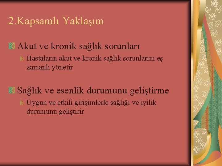 2. Kapsamlı Yaklaşım Akut ve kronik sağlık sorunları Hastaların akut ve kronik sağlık sorunlarını