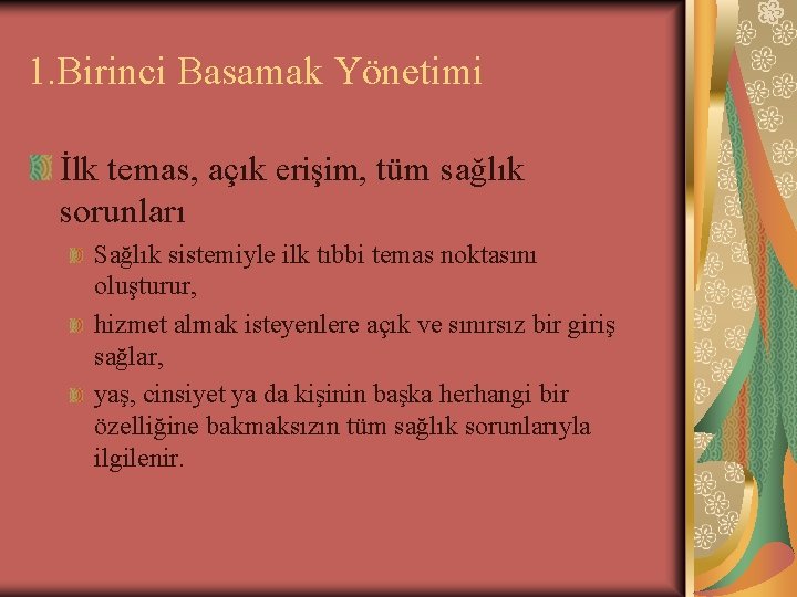 1. Birinci Basamak Yönetimi İlk temas, açık erişim, tüm sağlık sorunları Sağlık sistemiyle ilk