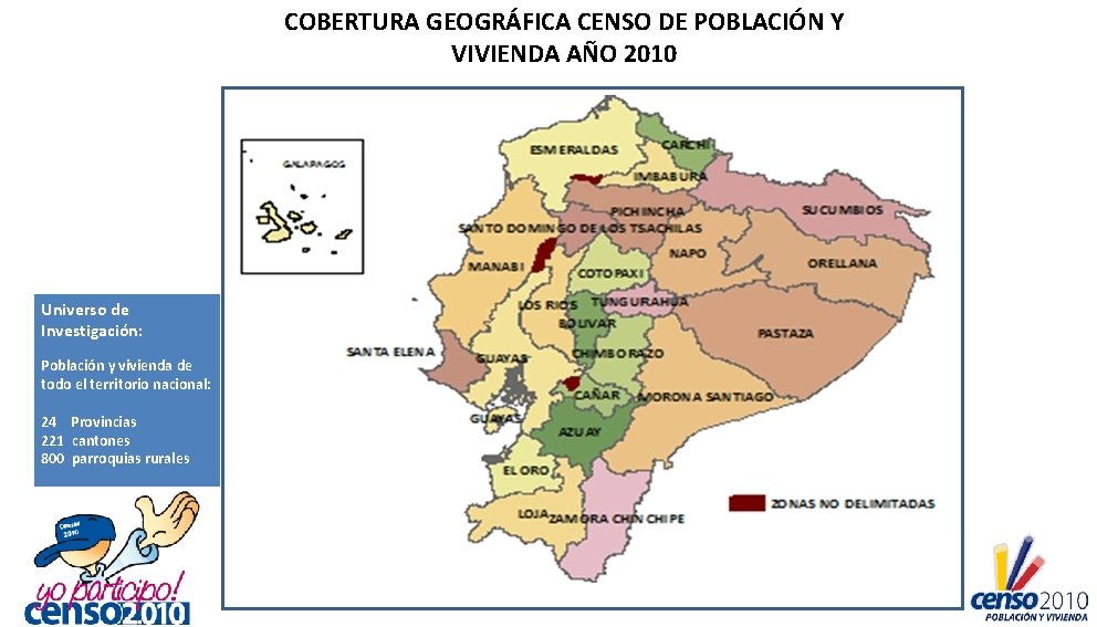 COBERTURA GEOGRÁFICA CENSO DE POBLACIÓN Y VIVIENDA AÑO 2010 Universo de Investigación: Población y