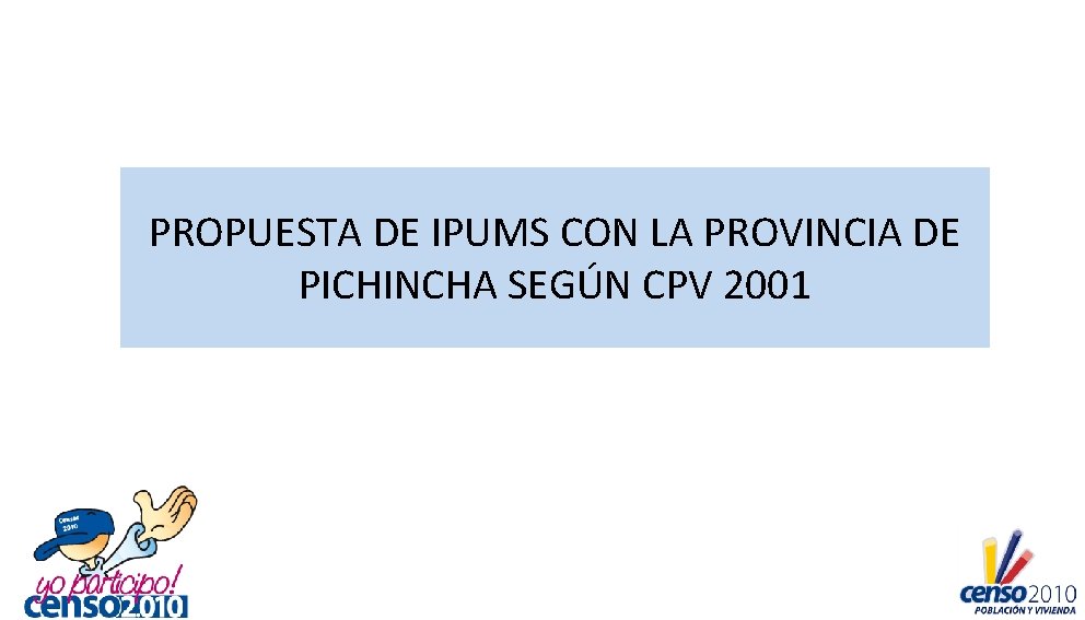 PROPUESTA DE IPUMS CON LA PROVINCIA DE PICHINCHA SEGÚN CPV 2001 