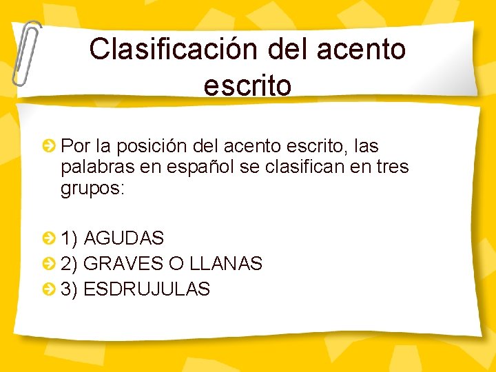 Clasificación del acento escrito Por la posición del acento escrito, las palabras en español