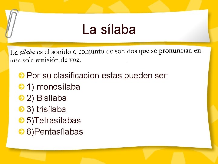 La sílaba Por su clasificacion estas pueden ser: 1) monosílaba 2) Bisílaba 3) trisílaba