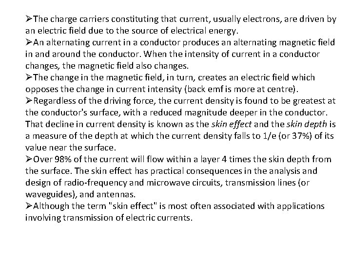 ØThe charge carriers constituting that current, usually electrons, are driven by an electric field ØThe charge carriers constituting that current, usually electrons, are driven by an electric field