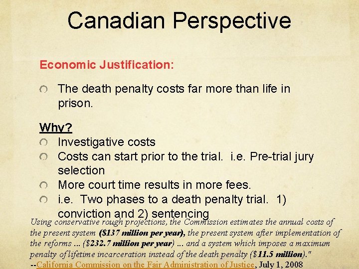 Canadian Perspective Economic Justification: The death penalty costs far more than life in prison.