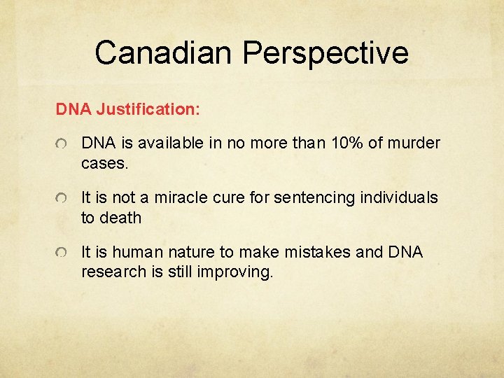Canadian Perspective DNA Justification: DNA is available in no more than 10% of murder