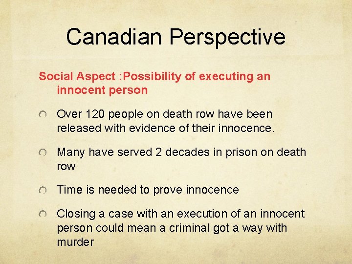 Canadian Perspective Social Aspect : Possibility of executing an innocent person Over 120 people